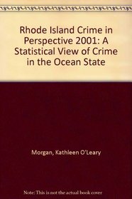 Rhode Island Crime in Perspective 2001: A Statistical View of Crime in the Ocean State