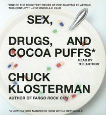 Sex, Drugs, and Cocoa Puffs: A Low Culture Manifesto (Audio CD) (Abridged)