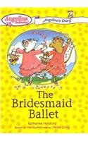 The Bridesmaid Ballet (Angelina Ballerina: Angelina's Diary)