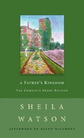 A Father's Kingdom: The Complete Short Fiction