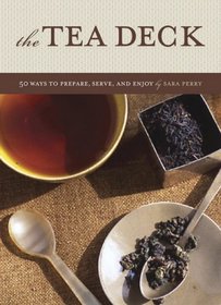 Tea Deck: 50 Ways to Prepare, Serve, and Enjoy