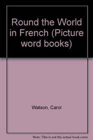 Round the World in French (Picture word books)