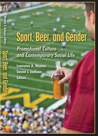 Sport, Beer, and Gender: Promotional Culture and Contemporary Social Life (Popular Culture and Everyday Life)