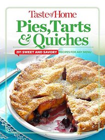 Taste of Home Pies, Tarts, & Quiches: 201 sweet and savory recipes for any menu (TOH 201 Series)