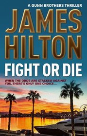 Fight or Die: A Gunn Brothers Thriller
