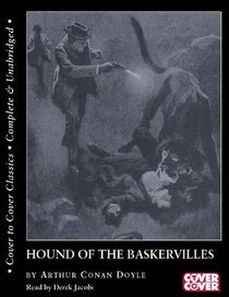 The Hound of the Baskervilles: Complete & Unabridged (Cover to Cover)