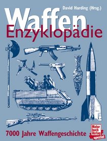 Waffen Enzyklopdie. 7000 Jahre Waffengeschichte