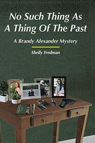 No Such Thing As A Thing of the Past: A Brandy Alexander Mystery (No Such Thing As.A Brandy Alexander Mystery)