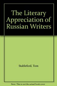 The Literary Appreciation of Russian Writers