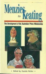 Menzies to Keating: The Development of the Australian Prime Ministership