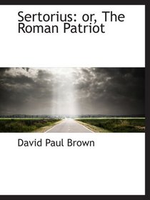 Sertorius: or, The Roman Patriot