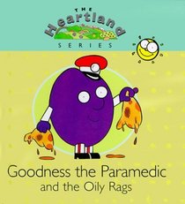 Goodness the Paramedic and the Oily Rags (The Heartland Series)