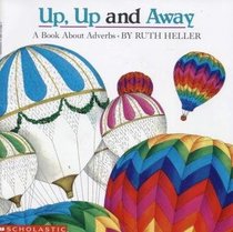 Up, Up and Away: A Book About Adverbs