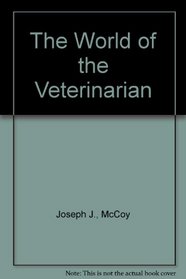 The World of the Veterinarian