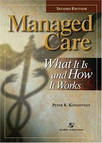 Managed Care: What It Is and How It Works, Second Edition