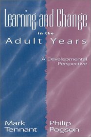 Learning and Change in the Adult Years : A Developmental Perspective (Jossey-Bass Higher and Adult Education (Paperback))
