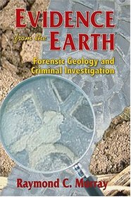 Evidence from the Earth: Forensic Geology and Criminal Investigation