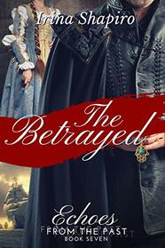 The Betrayed (Echoes from the Past Book 7)