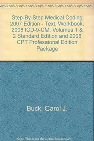 Step-by-Step Medical Coding 2007 Edition - Text, Workbook, 2008 ICD-9-CM, Volumes 1 & 2 Standard Edition and 2008 CPT Professional Edition Package