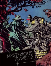 Mysterious Traveler: The Steve Ditko Archives (Vol. 3)  (The Steve Ditko Archives)