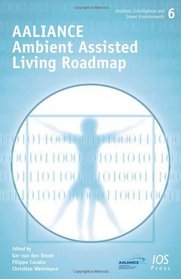AALIANCE Ambient Assisted Living Roadmap (Ambient Intelligence and Smart Environments)