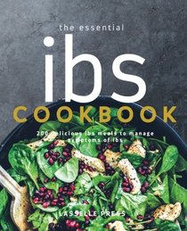 Essential IBS Cookbook: 200 Delicious IBS Meals To Manage Symptoms Of IBS