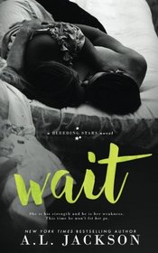Wait (A Bleeding Stars Stand-Alone Novel) (Volume 4)