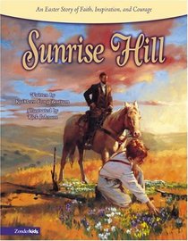 Sunrise Hill : An Easter Story of Faith, Inspiration, and Courage