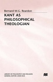 Kant as Philosophical Theologian (Library of Philosophy and Religion)
