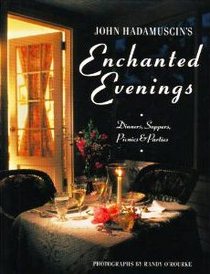 John Hadamuscin's Enchanted Evenings : Dinners, Suppers, Picnics  Parties