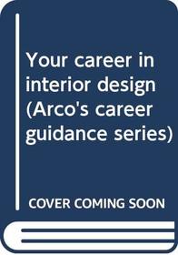 Your career in interior design (Arco's career guidance series)