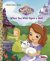 When You Wish Upon a Well (Disney Junior: Sofia the First) (Little Golden Book)