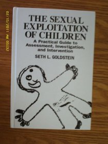 The Sexual Exploitation of Children: A Practical Guide to Assessment, Investigation, and Intervention, SECOND EDITION (Practical Aspects of Criminal & Forensic Investigations)