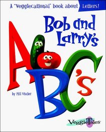 Bob and Larry's ABC's (Veggietales Series)
