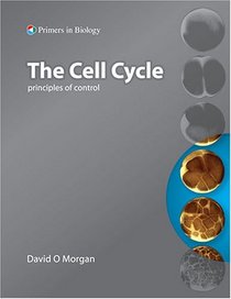 The Cell Cycle: Principles of Control (Primers in Biology)
