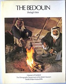 The Bedouin: Aspects of the material culture of the Bedouin of Jordan : World of Islam Festival 1976