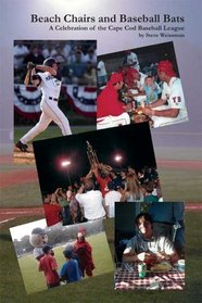 Beach Chairs and Baseball Bats : A Celebration of the Cape Cod Baseball League