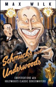 Schmucks with Underwoods: Conversations with America's Classic Screenwriters