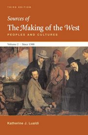 Sources of The Making of the West, Volume II: Since 1500: Peoples and Cultures