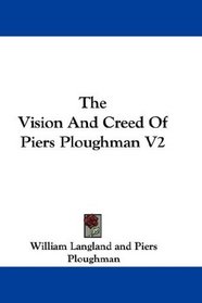 The Vision And Creed Of Piers Ploughman V2
