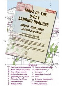 Maps of the D-Day Landing Beaches: Sword, Juno, Gold, Omaha, Utah : Showing in Minute Detail , the Ground Situation in April 1944