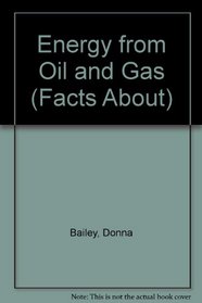 Energy from Oil and Gas (Facts About)