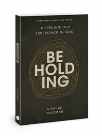 Beholding: Deepening Our Experience in God