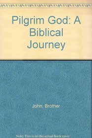 The Pilgrim God: A Biblical Journey