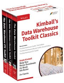 Kimball's Data Warehouse Toolkit Classics: The Data Warehouse Toolkit, 3rd Edition;The Data Warehouse Lifecycle Toolkit, 2nd Edition;The Data Warehouse E