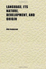 Language, Its Nature, Development, and Origin