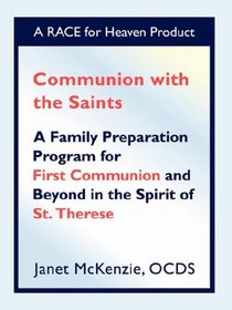 Communion with the Saints, A Family Preparation Program for First Communion and Beyond in the Spirit of St.Therese