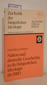 Nation und deutsche Geschichte in der burgerlichen Ideologie der BRD (Zur Kritik der burgerlichen Ideologie) (German Edition)