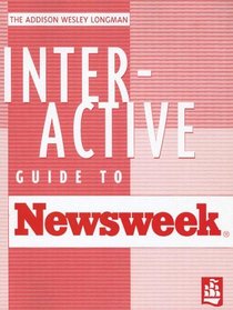 The Addison Wesley Longman Interactive Guide to Newsweek: A Hands-On Supplement for Newsweek Magazine