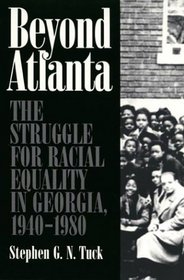 Beyond Atlanta: The Struggle for Racial Equality in Georgia, 1940-1980